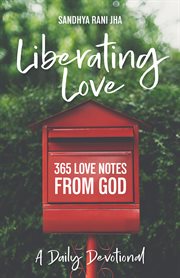 Liberating love daily devotional. 365 Love Notes from God cover image cdn