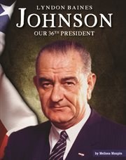 Lyndon Baines Johnson : our thirty-sixth president cover image cdn