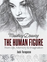 Mastering drawing the human figure : from life, memory and imagination cover image cdn