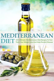 Mediterranean diet: 101 ultimate mediterranean diet recipes to fast track your weight loss & help cover image cdn