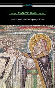 Melchizedek and the mystery of fire cover image cdn