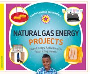 Natural gas energy projects : easy energy activities for future engineers! cover image cdn