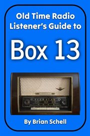 Old-time radio listener's guide to box 13 cover image cdn
