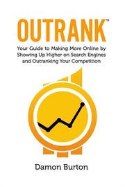 Outrank. Your Guide to Making More Online By Showing Up Higher on Search Engines & Outranking Your Competitio cover image cdn