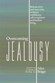Overcoming jealousy. Release envy and insecurity, embrace confidence, self-acceptance and fearless living. cover image cdn