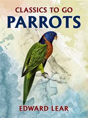 The parrots : 1830 - 1832 ; illustrations of the family of psittacidae ; [the complete plates] = Die Papageien cover image cdn