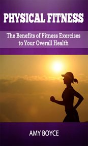 Physical fitness: the benefits of fitness exercises to your overall health cover image cdn