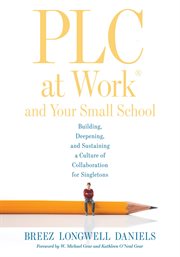 PLC at work and your small school : building, deepening, and sustaining a culture of collaboration for singletons cover image cdn