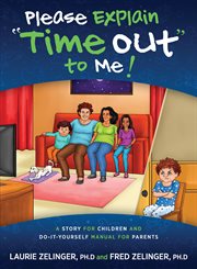 Please Explain Time Out to Me : a Story for Children and Do-It-Yourself Manual for Parents cover image cdn