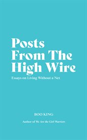 Posts from the high wire. Essays on Living Without a Net cover image cdn
