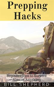 Prepping hacks: beginner tips to survive almost anything cover image cdn