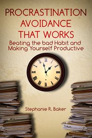 Procrastination avoidance that works. Beating the Bad Habit and Making Yourself Productive cover image cdn