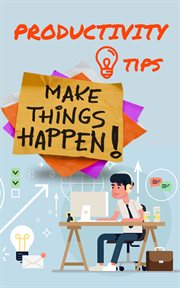 Productivity tips. Make Things Happen cover image cdn