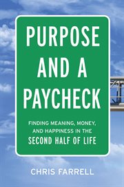 Purpose and a paycheck : finding meaning, money, and happiness in the second half of life cover image cdn