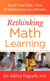 Rethinking math learning. Teach Your Kids 1 Year of Mathematics in 3 Months cover image cdn