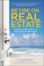 Retire on real estate : building rental income for a safe and secure retirement cover image cdn