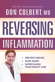 Reversing inflammation : prevent disease, slow aging, and super-charge your weight loss cover image cdn