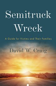 Semitruck wreck. A Guide for Victims and Their Families cover image cdn