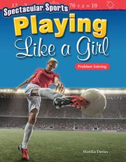 Spectacular Sports Playing Like a Girl : Problem Solving cover image cdn