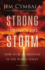 Strong through the storm : how to be a Christian in the world today cover image cdn