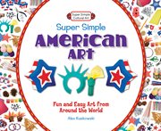 Super simple american art. Fun and Easy Art from Around the World cover image cdn