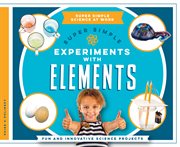 Super simple experiments with elements : fun and innovative science projects cover image cdn