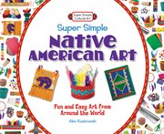 Super simple native american art. Fun and Easy Art from Around the World cover image cdn