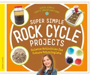 Super Simple Rock Cycle Projects : Science Activities for Future Petrologists cover image cdn