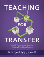 Teaching for transfer. A Guide for Designing Learning With Real-World Application cover image cdn
