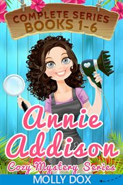 The complete Annie Addison cozy mystery series. Books 1-6 cover image cdn