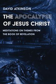 The apocalypse of jesus christ. Meditations on Themes from the Book of Revelation cover image cdn