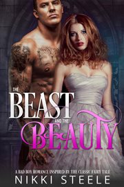 The beast and the beauty : a bad boy romance inspired by the classic fairy tale cover image cdn