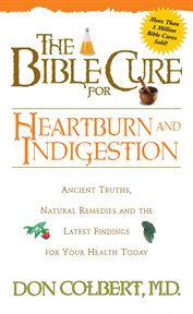 The bible cure for heartburn. Ancient Truths, Natural Remedies and the Latest Findings for Your Health Today cover image cdn