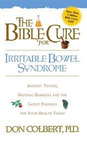 The bible cure for irrritable bowel syndrome. Ancient Truths, Natural Remedies and the Latest Findings for Your Health Today cover image cdn