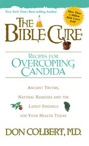 The bible cure recipes for overcoming candida. Ancient Truths, Natural Remedies and the Latest Findings for Your Health Today cover image cdn