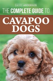 The complete guide to cavapoo dogs: everything you need to know to sucessfully raise and train yo cover image cdn