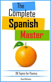 The complete spanish master: 36 topics for fluency. cover image cdn