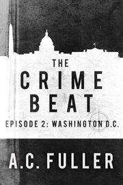 The crime beat. Episode 2: Washington, D.C. cover image cdn
