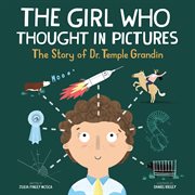The girl who thought in pictures : the story of Dr. Temple Grandin cover image cdn