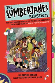 The lumberjanes beastiary. The Most Amazing Guide to All the Coolest Creatures You've Ever Heard Of and a Few You Haven't cover image cdn