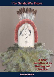The navaho war dance. A Brief Narrative of its Meaning and Practice cover image cdn