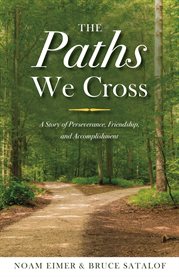 The paths we cross. A Story of Perseverance, Friendship, and Accomplishment cover image cdn
