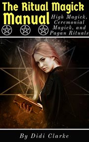 The ritual magick manual: high magick, ceremonial magick, and pagan rituals cover image cdn