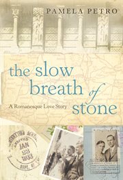 The slow breath of stone : a Romanesque love story cover image cdn