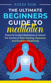 The ultimate beginners guide to meditation: powerful guided meditation to unlock the secrets of r cover image cdn