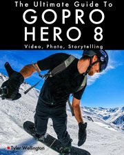 The ultimate guide to gopro hero 8: video, photo and storytelling cover image cdn