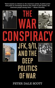 The war conspiracy : JFK, 9/11, and the deep politics of war cover image cdn