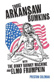 Those arkansaw bumkins. with The Oinky Boinky Machine and Elmo Frumpkin cover image cdn