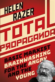 Total propaganda : basic Marxist brainwashing for the angry and the young cover image cdn