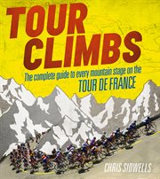 Tour climbs : the complete guide to every mountain stage on the tour de france cover image cdn